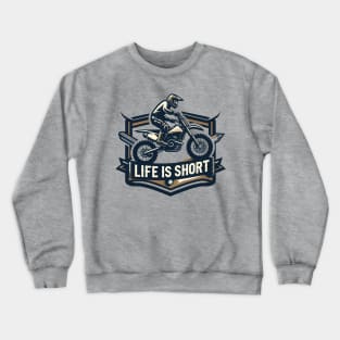 Life is Short Crewneck Sweatshirt